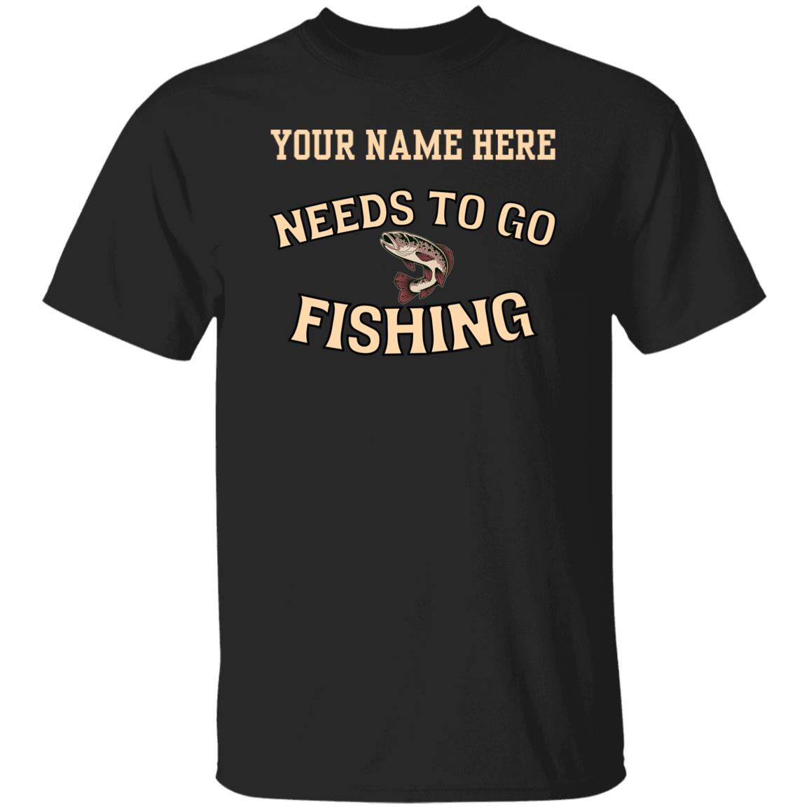 Personalized needs to go fishing k T-Shirt black