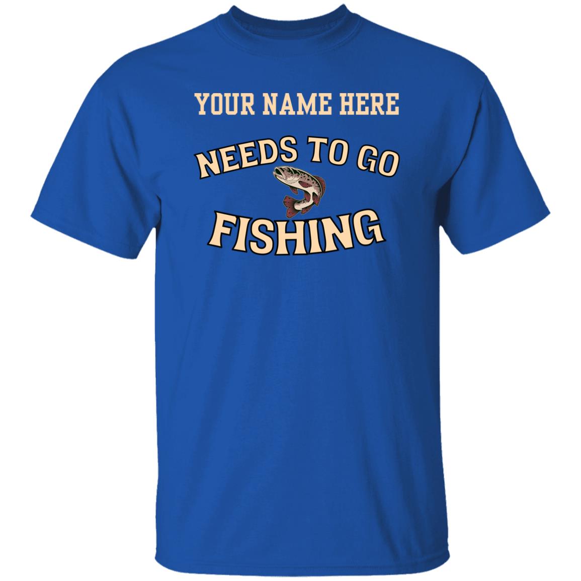 Personalized needs to go fishing k T-Shirt royal