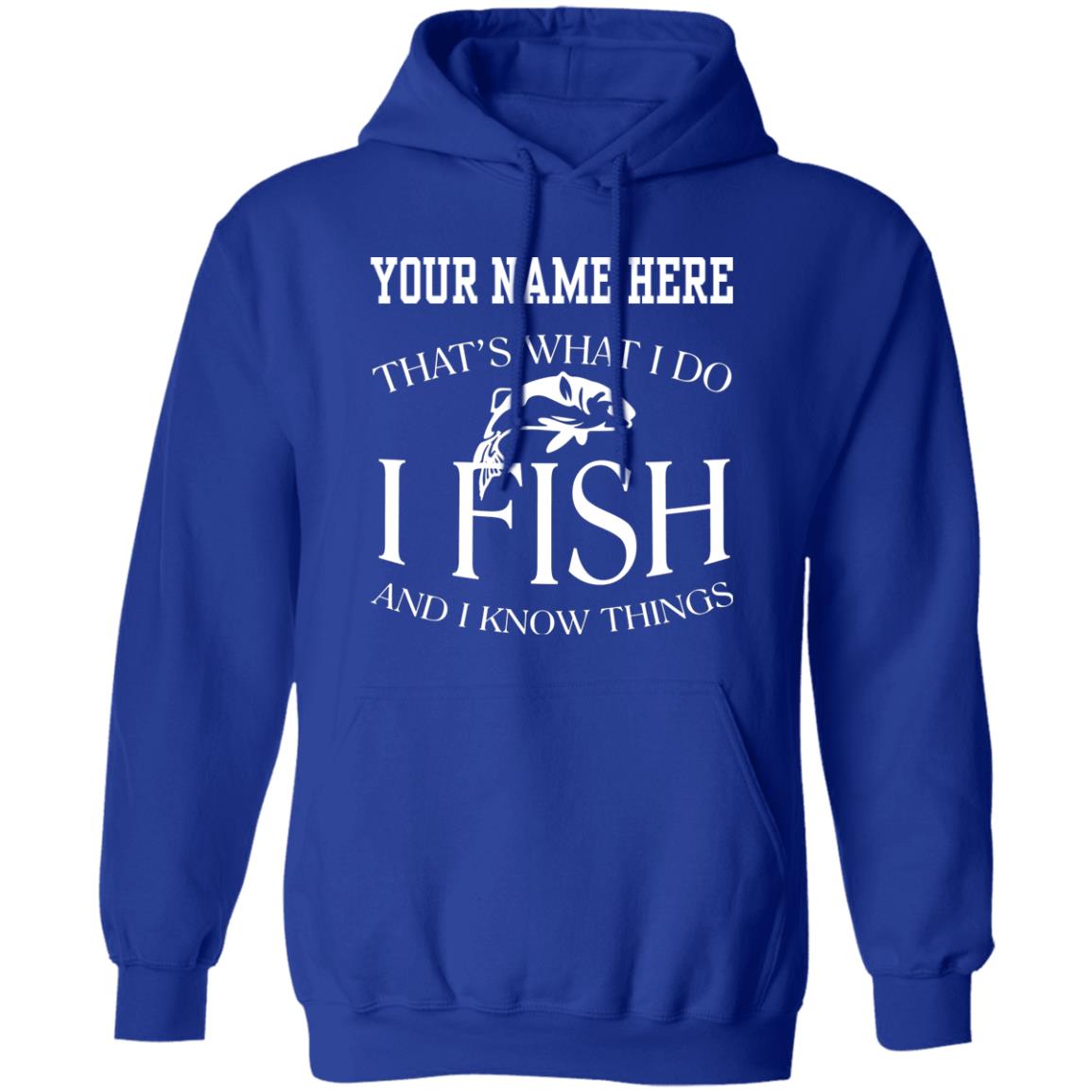 Personalized thats what i do i fish and i know things hoodie b royal