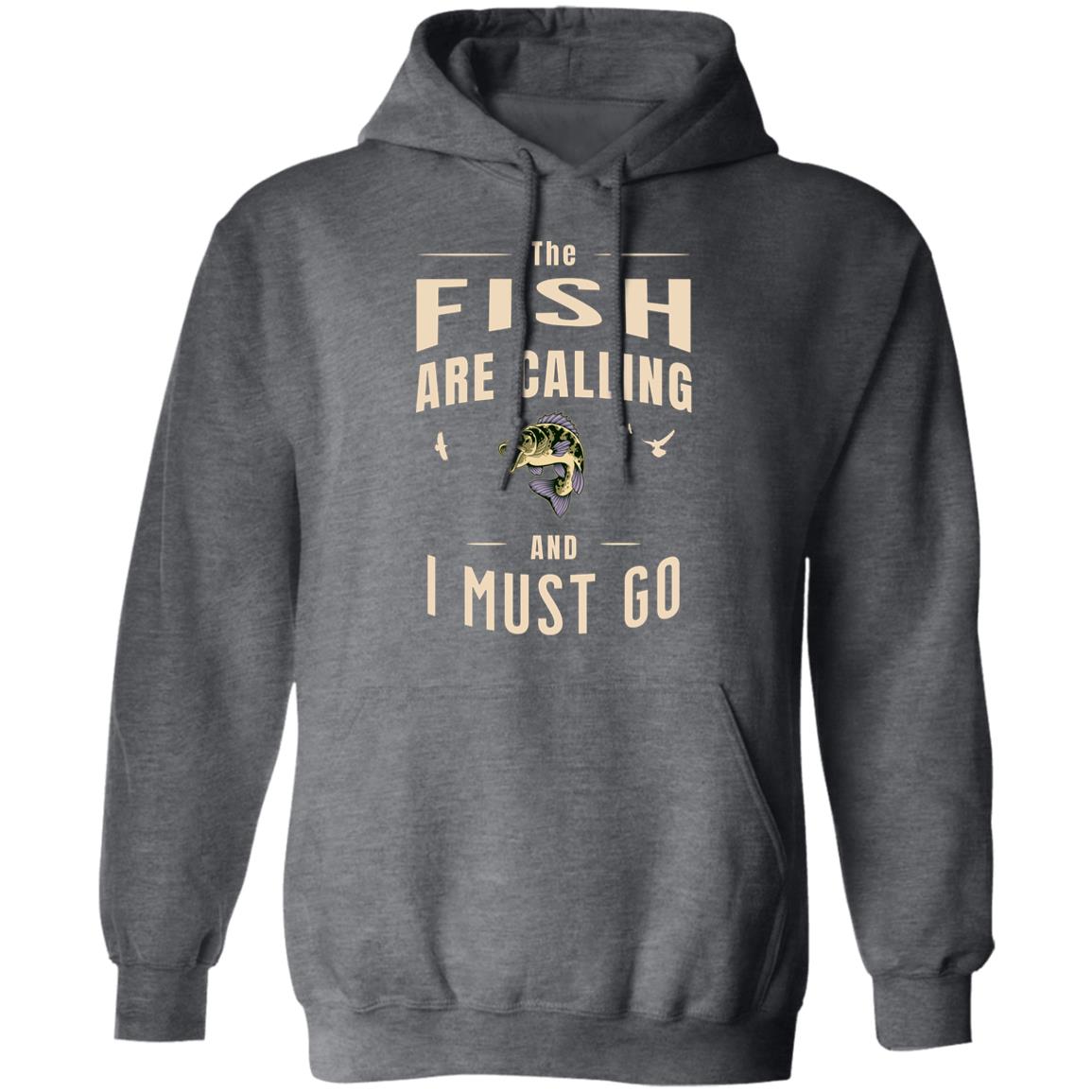 The fish are calling and i must go-hoodie k dark-heather