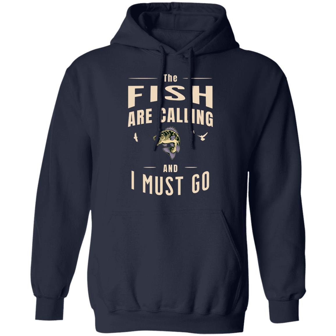 The fish are calling and i must go-hoodie k navy
