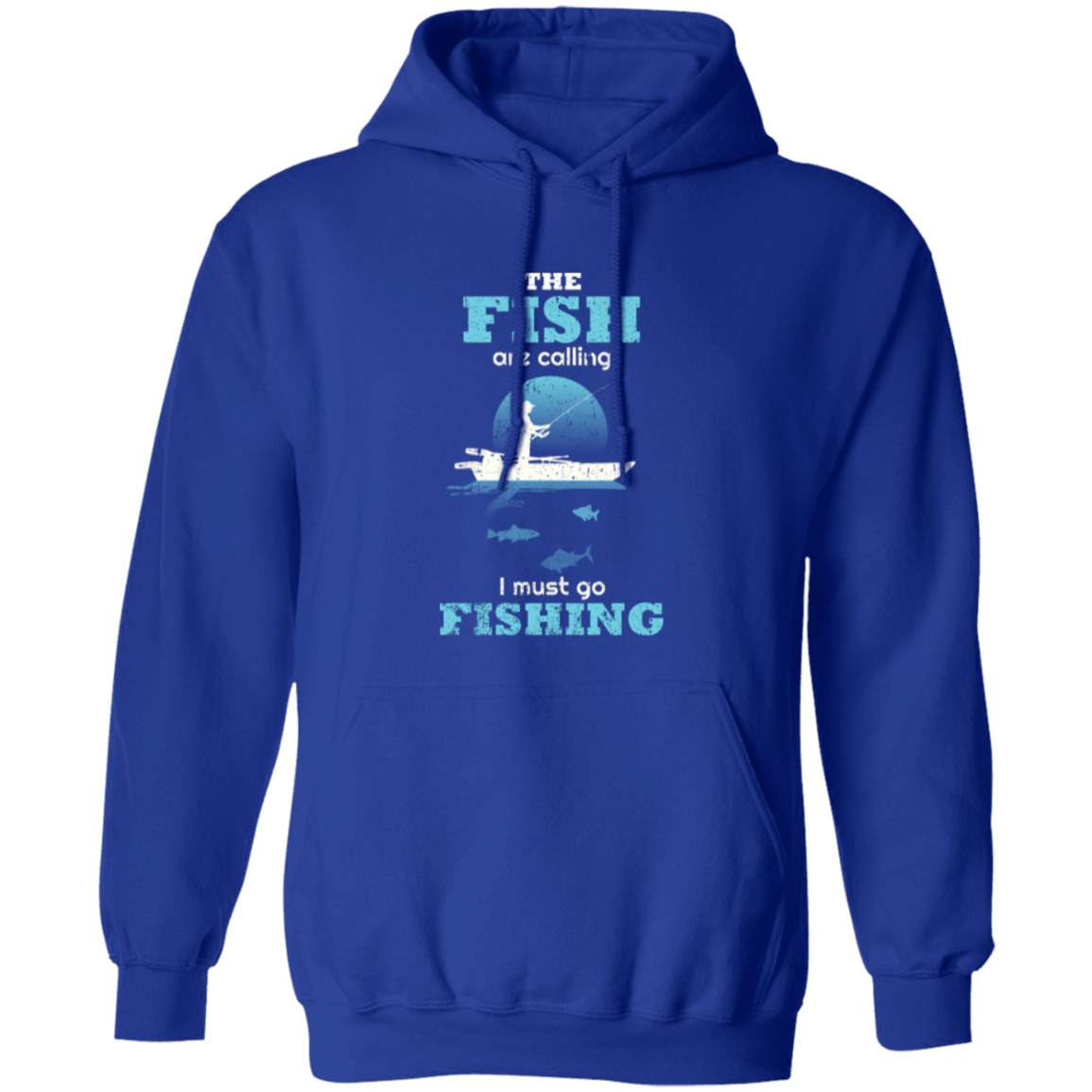 The fish are calling I must go fishing hoodie a royal
