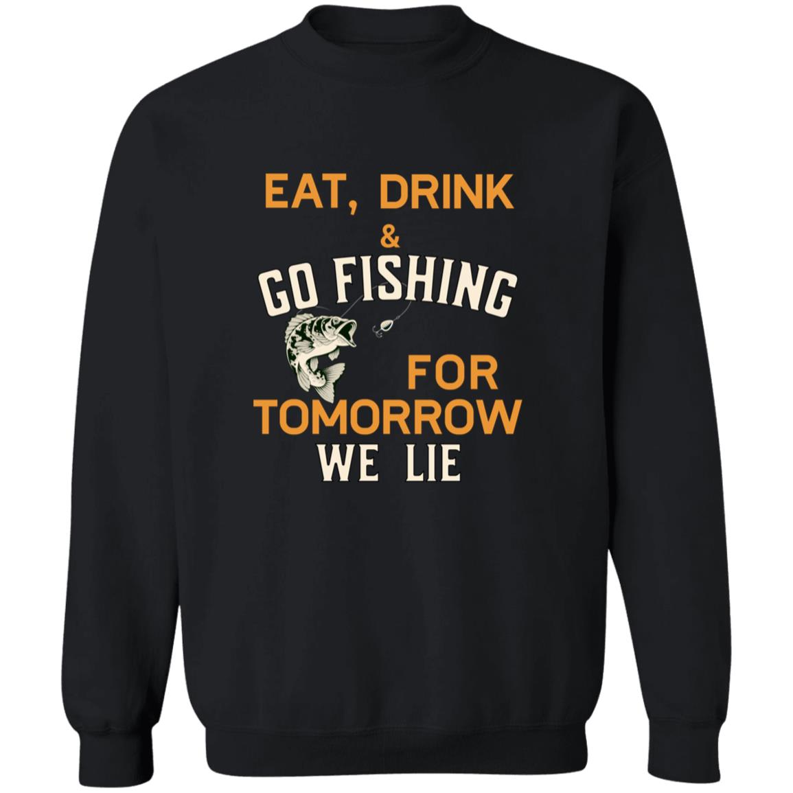 Eat, Drink & Go Fishing k Sweatshirt