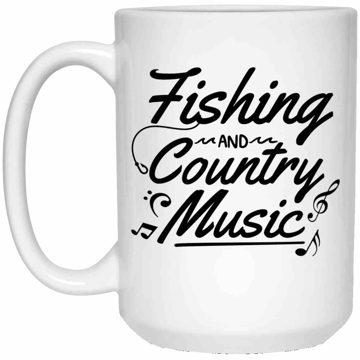 Fishing and country music 15 0z white mug