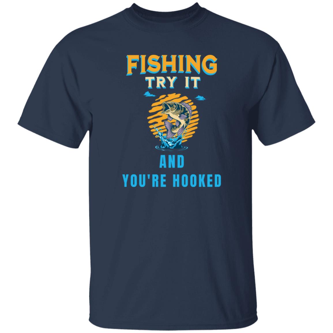 Fishing try it and you're hooked k t-shirt navy