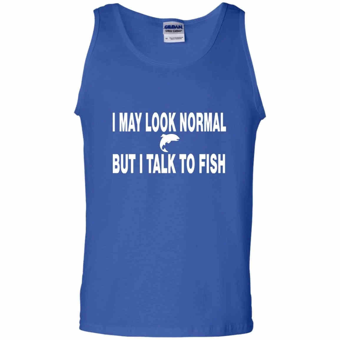 I may look normal but i talk to fish w tank top royal