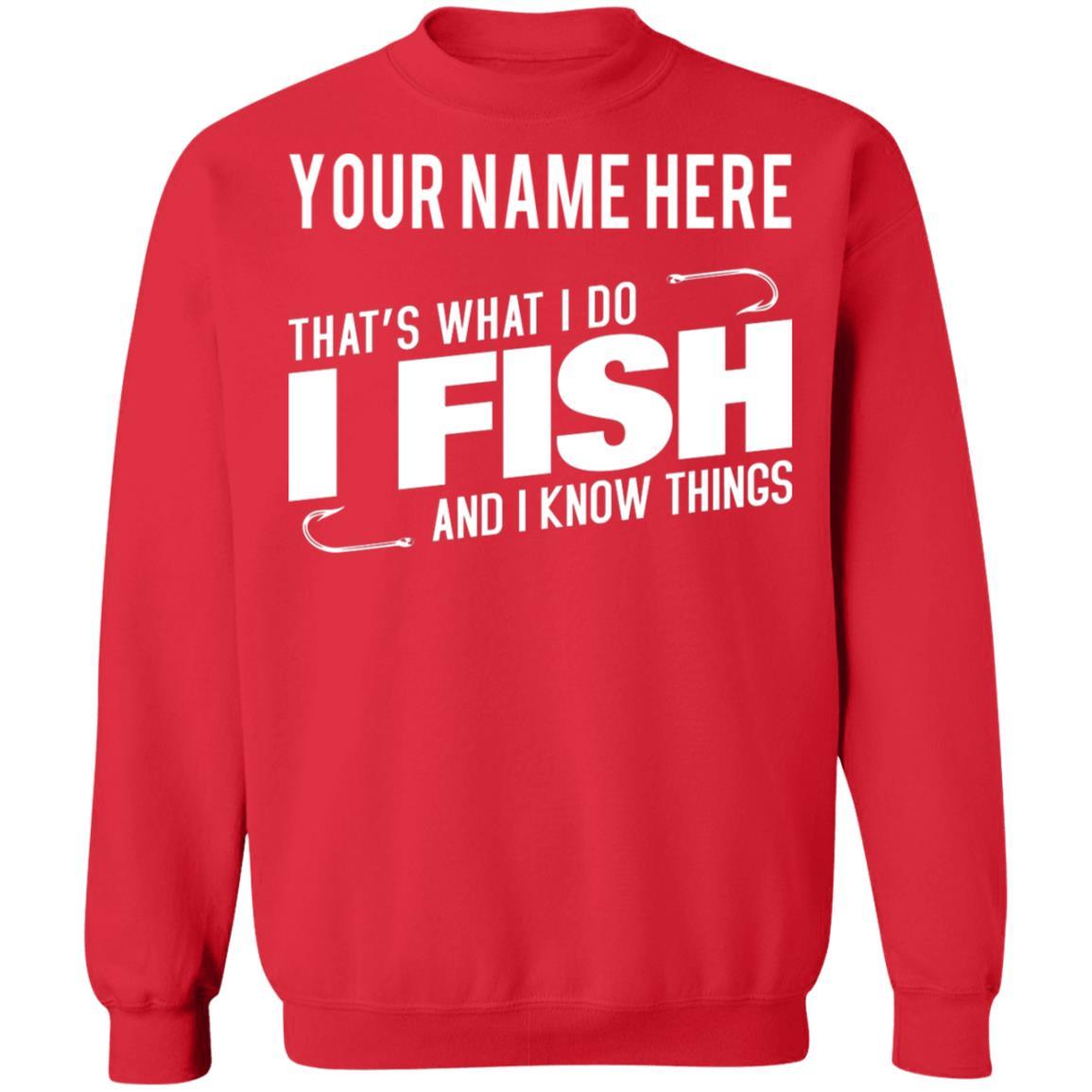 Personalized That's What I Do I Fish And I Know Things Sweatshirt i red