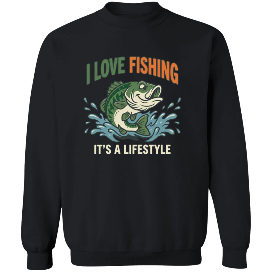 I Love Fishing It's A Lifestyle Sweatshirt Black