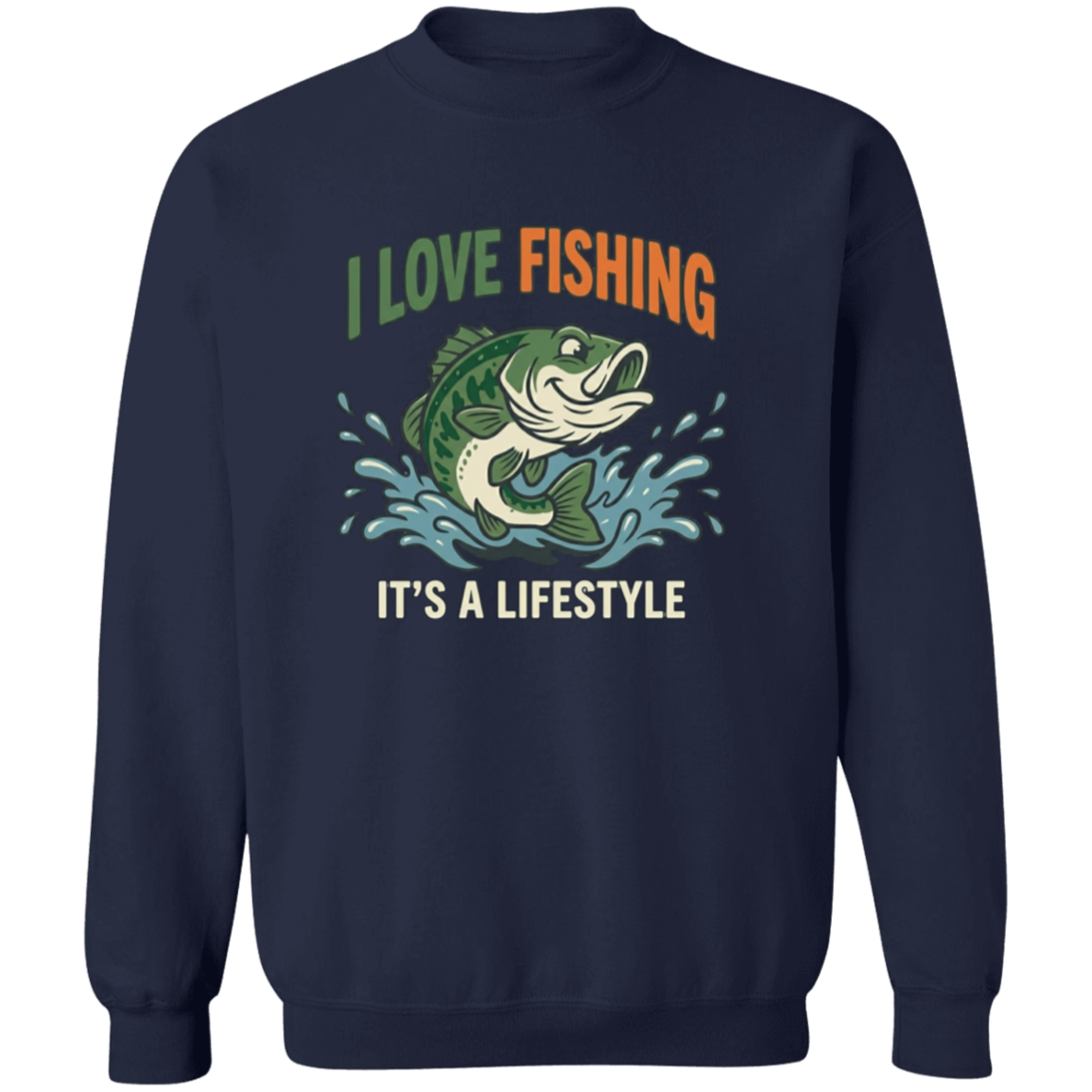 I Love Fishing It's A Lifestyle Sweatshirt Navy