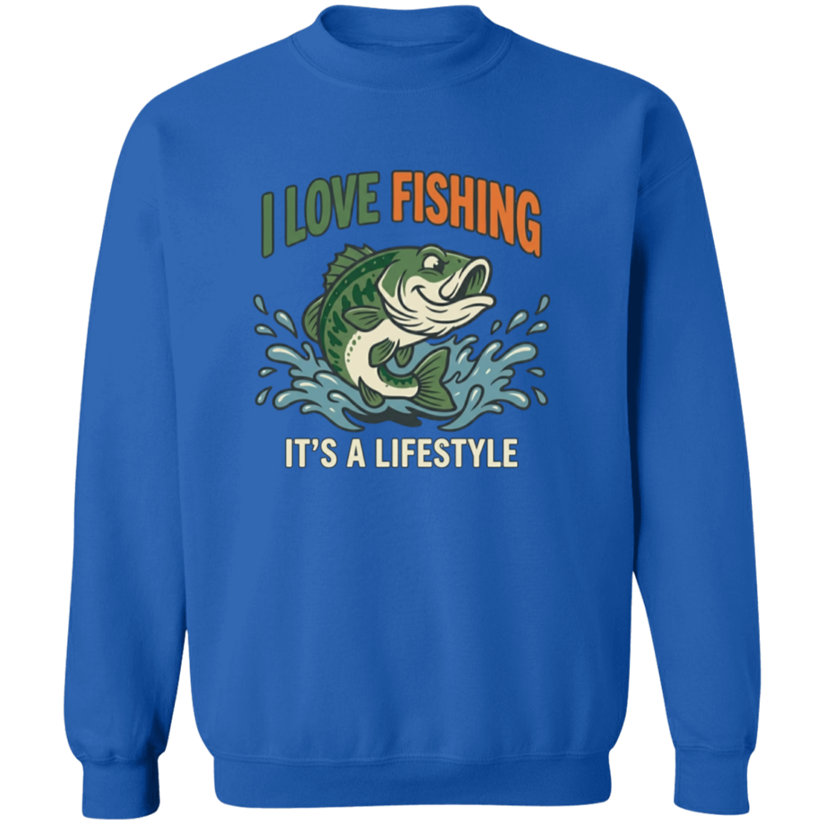 I Love Fishing It's A Lifestyle Sweatshirt Royal