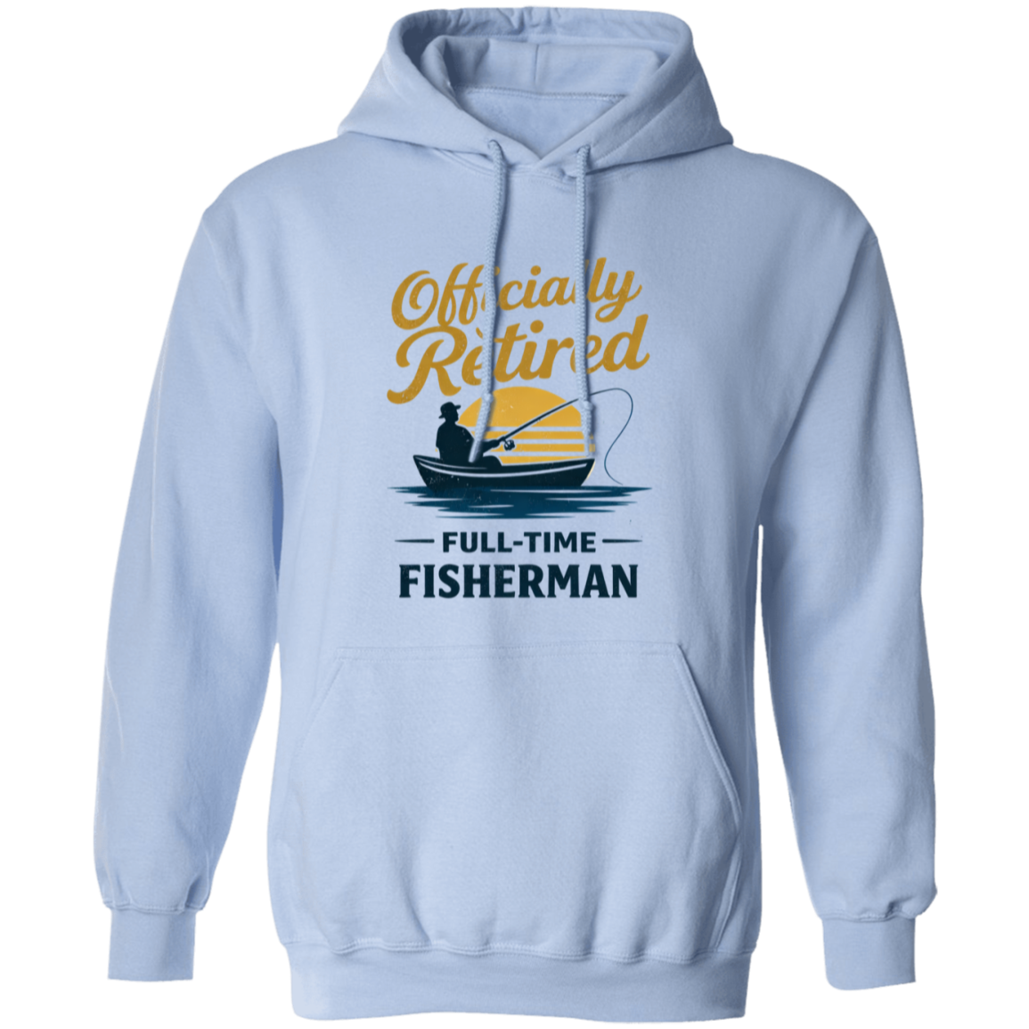 Officially Retired Full-Time Fisherman Hoodie Light-Blue