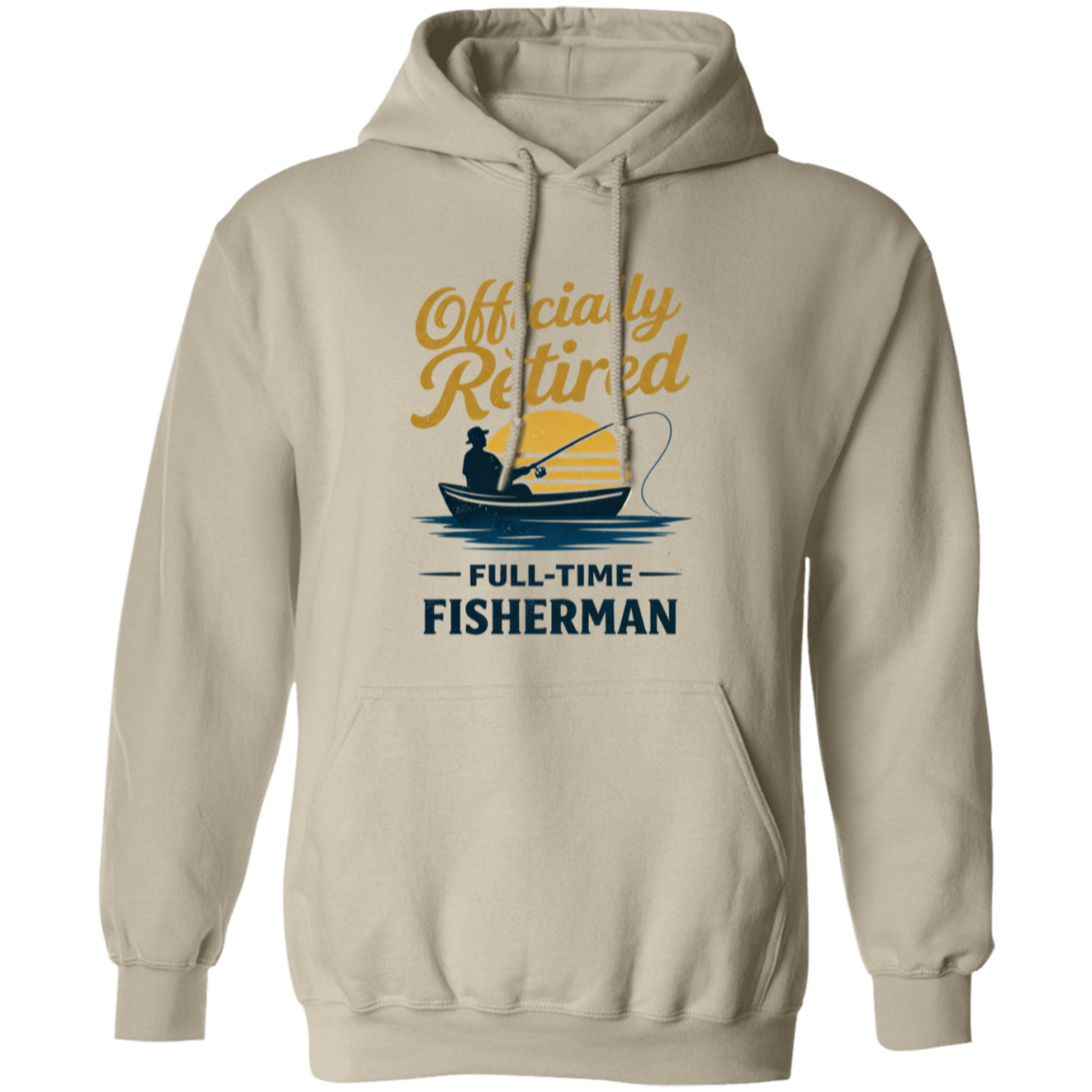 Officially Retired Full-Time Fisherman Hoodie Sand