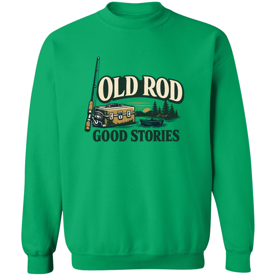 Irish Green color old Rod Good Stories vintage fishing design sweatshirt with rod, tackle box, boat, and lake scene
