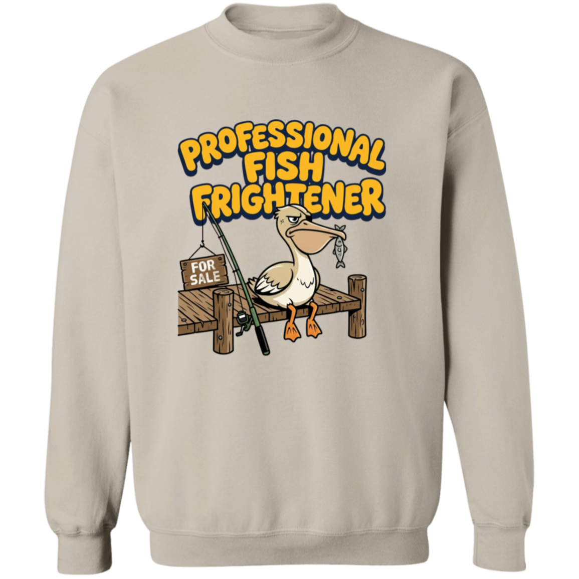 Professional Fish Frightener Sweatshirt Sand