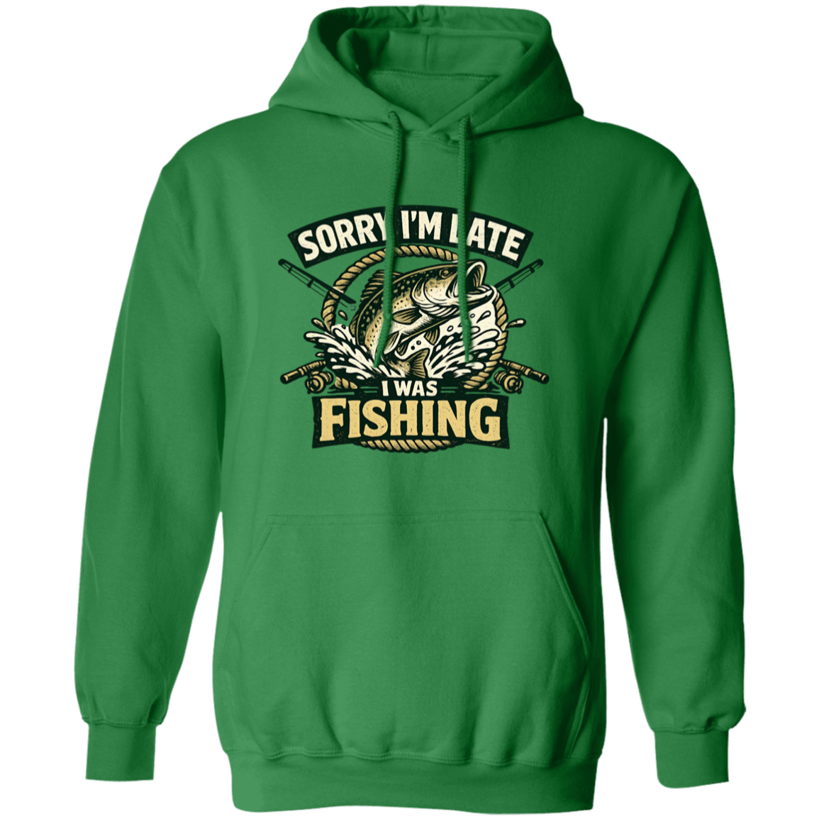 Sorry I'm Late I Was Fishing Hoodie Irish-Green