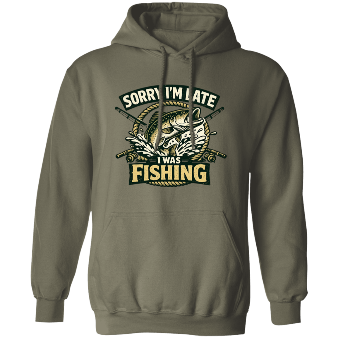 Sorry I'm Late I Was Fishing Hoodie Military Green