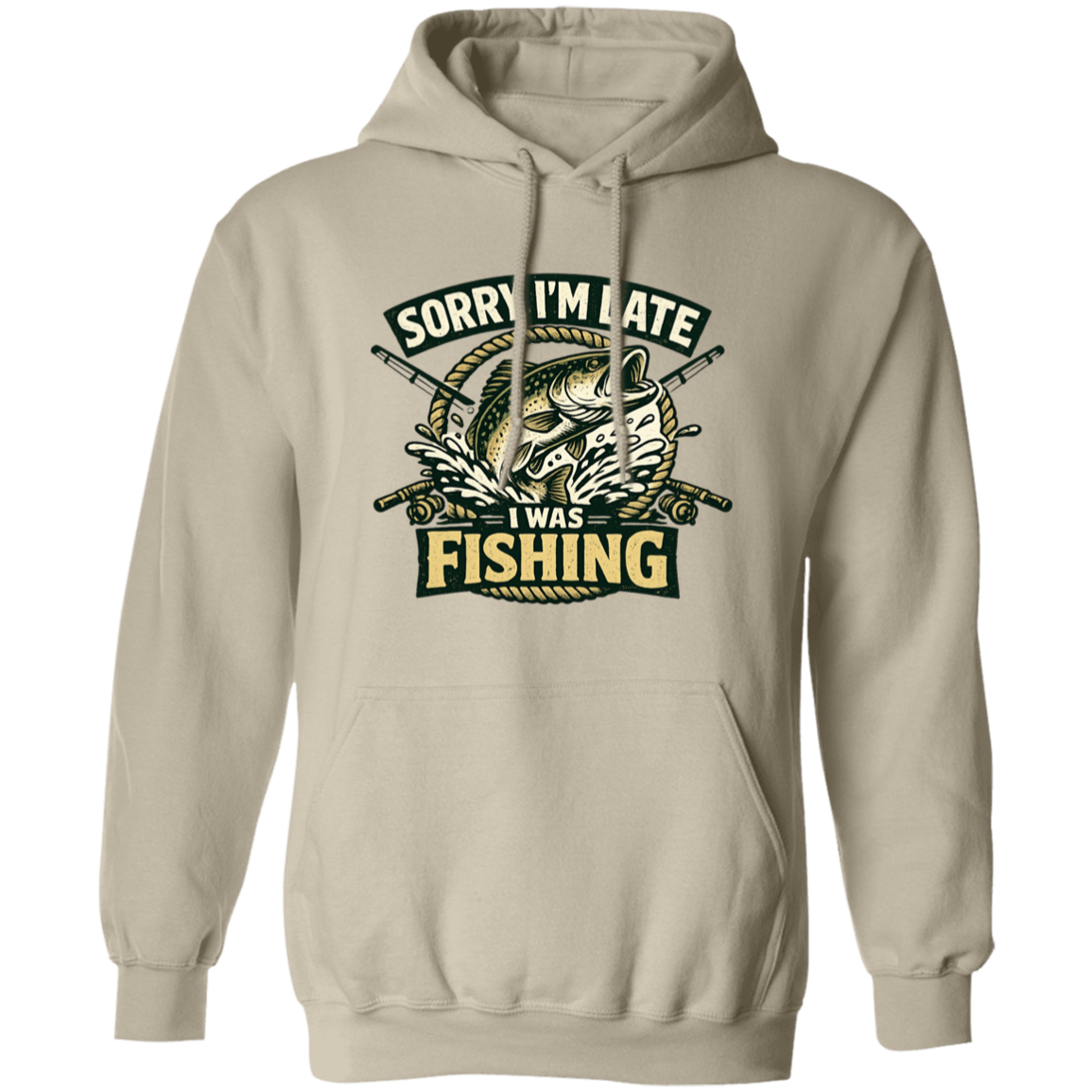 Sorry I'm Late I Was Fishing Hoodie Sand
