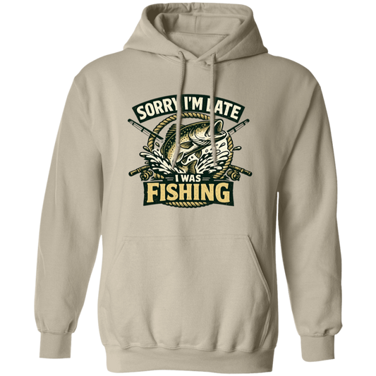 Sorry I'm Late I Was Fishing Hoodie Sand