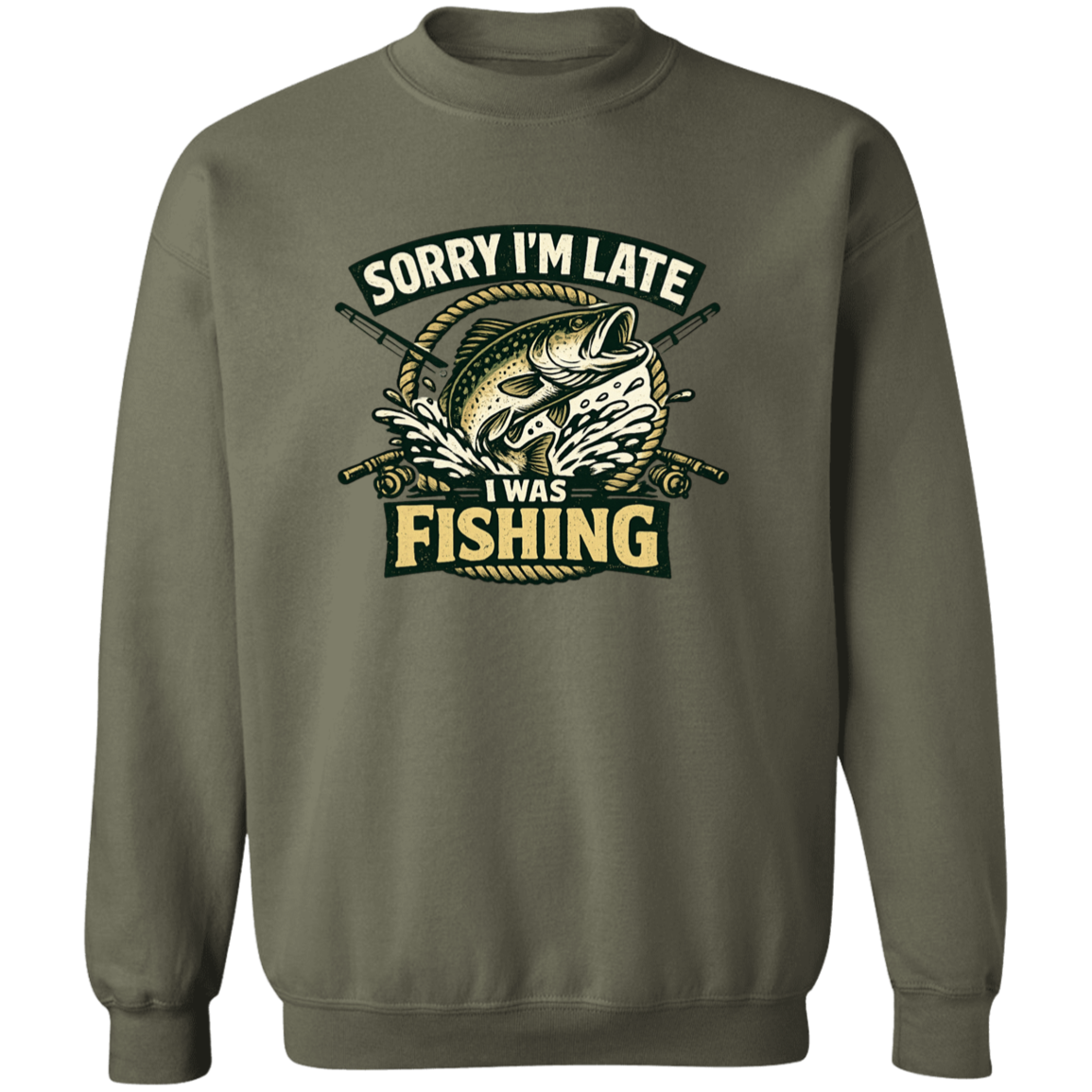 Sorry I'm Late I Was Fishing Sweatshirt Military-Green