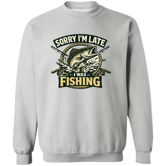 Sorry I'm Late I Was Fishing Sweatshirt Sport-Grey