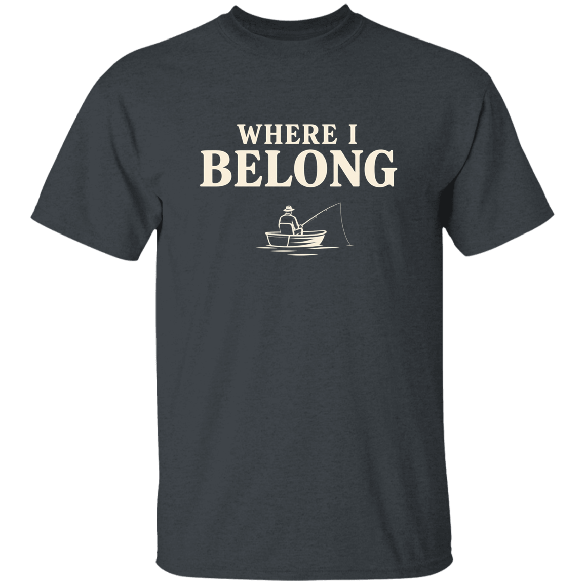 Dark heather color t-shirt with a saying, Where I Belong, for men and women 