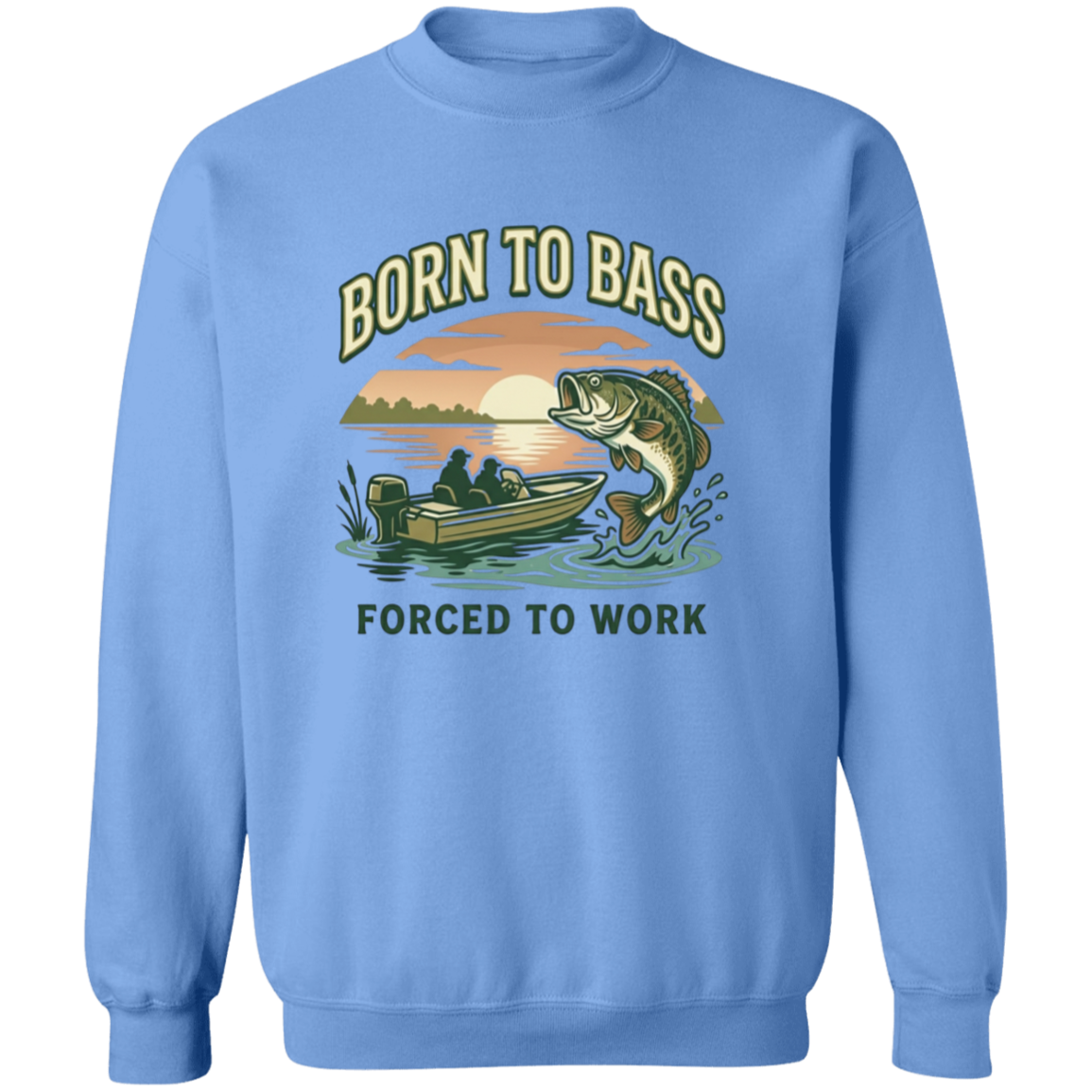 carolina Blue color Bass fishing sweatshirt design – Born to Bass Forced to Work – largemouth bass jumping from lake at sunset 
