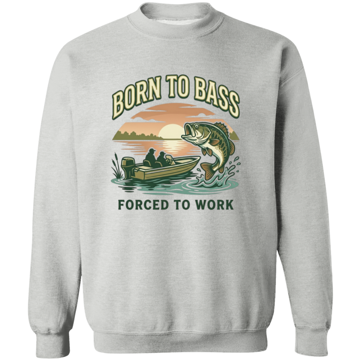 Sport Grey color Bass fishing sweatshirt design – Born to Bass Forced to Work – largemouth bass jumping from lake at sunset 
