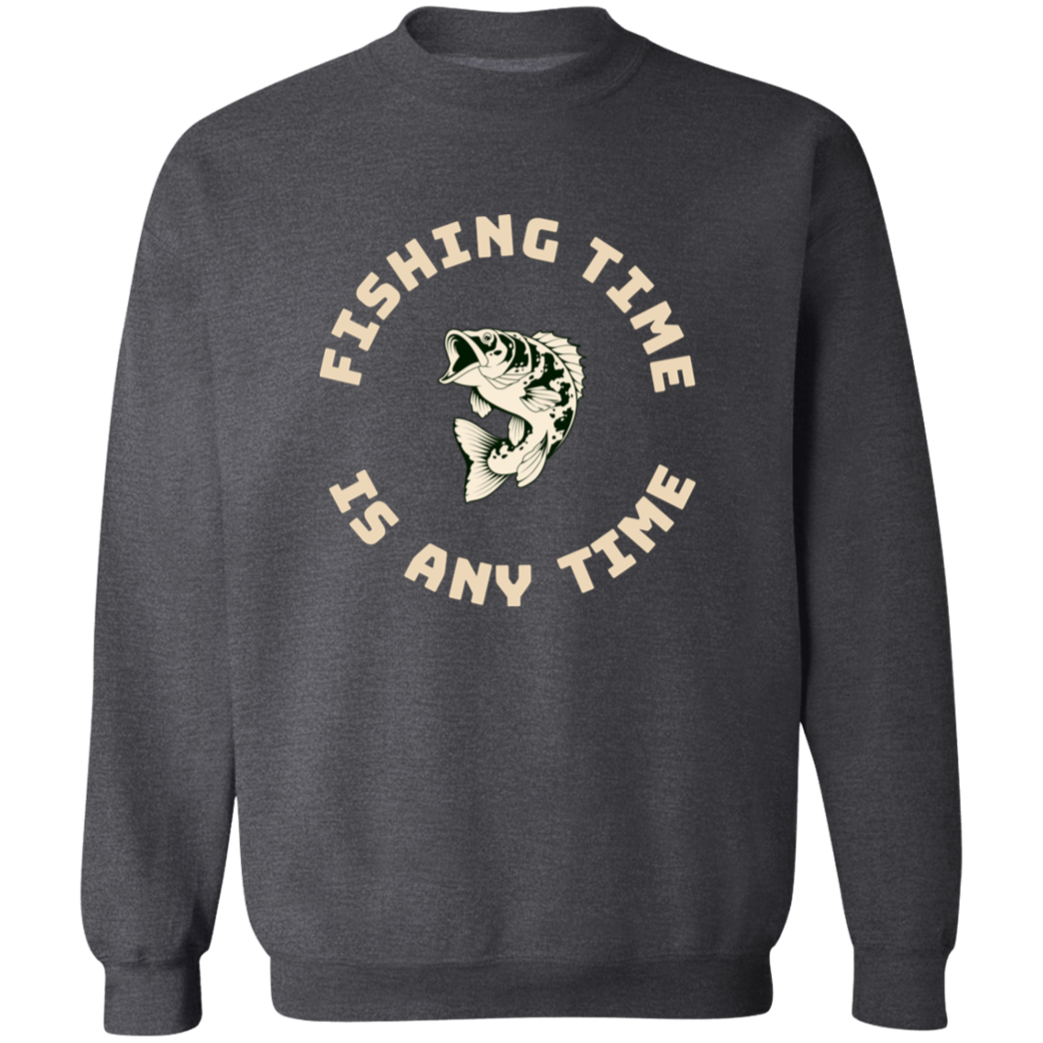Fishing time is any time sweatshirt k dark-heather