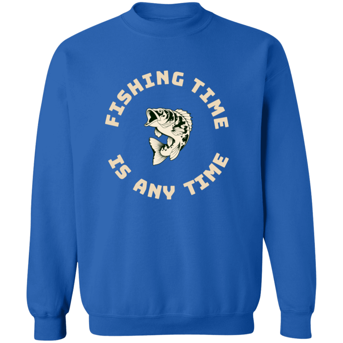 Fishing time is any time sweatshirt k royal