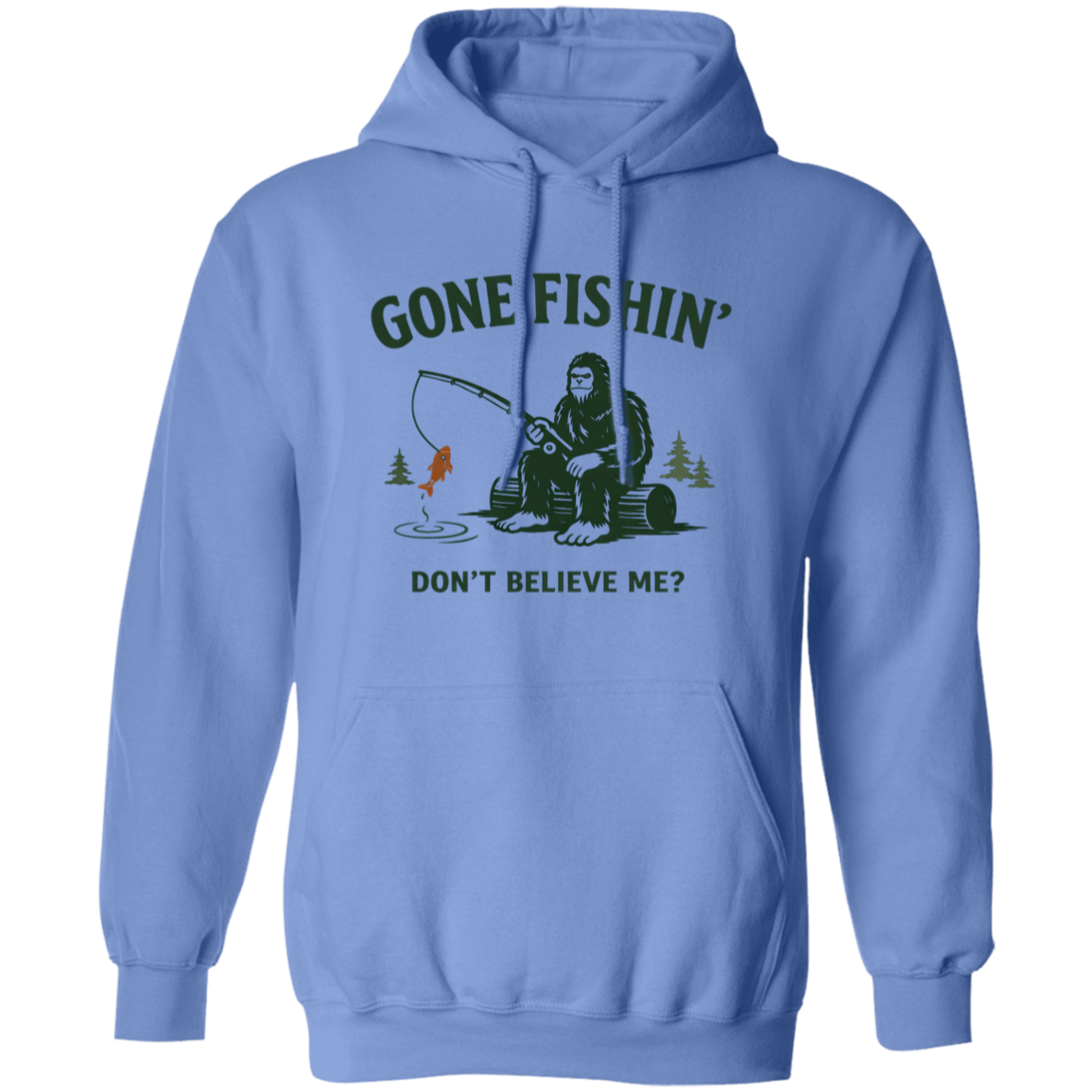 Sasquatch  sitting on a log fishing saying "Gone Fishin' Don't Believe Me? hoodie carolina-blue color