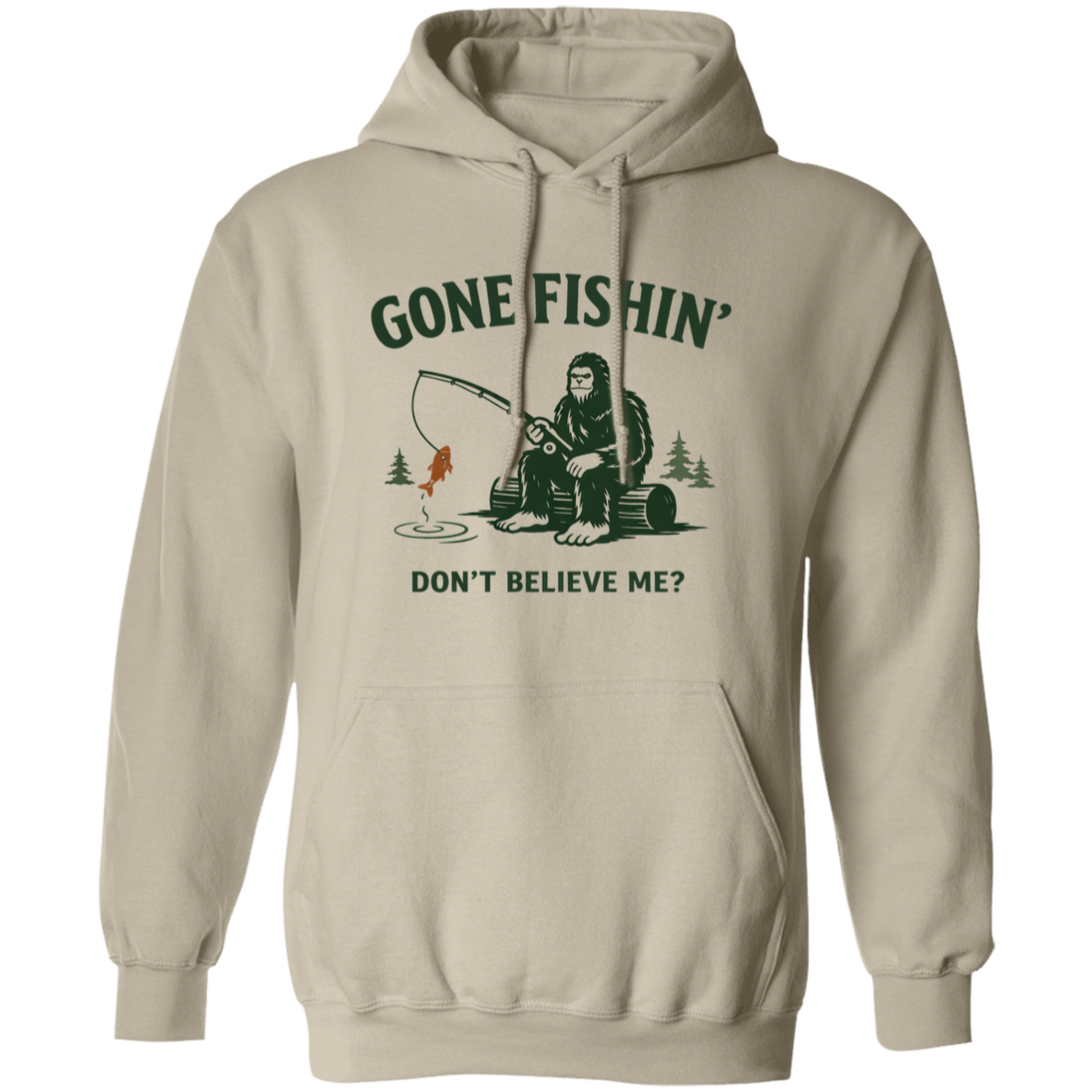 Sasquatch  sitting on a log fishing saying "Gone Fishin' Don't Believe Me? hoodie sand color