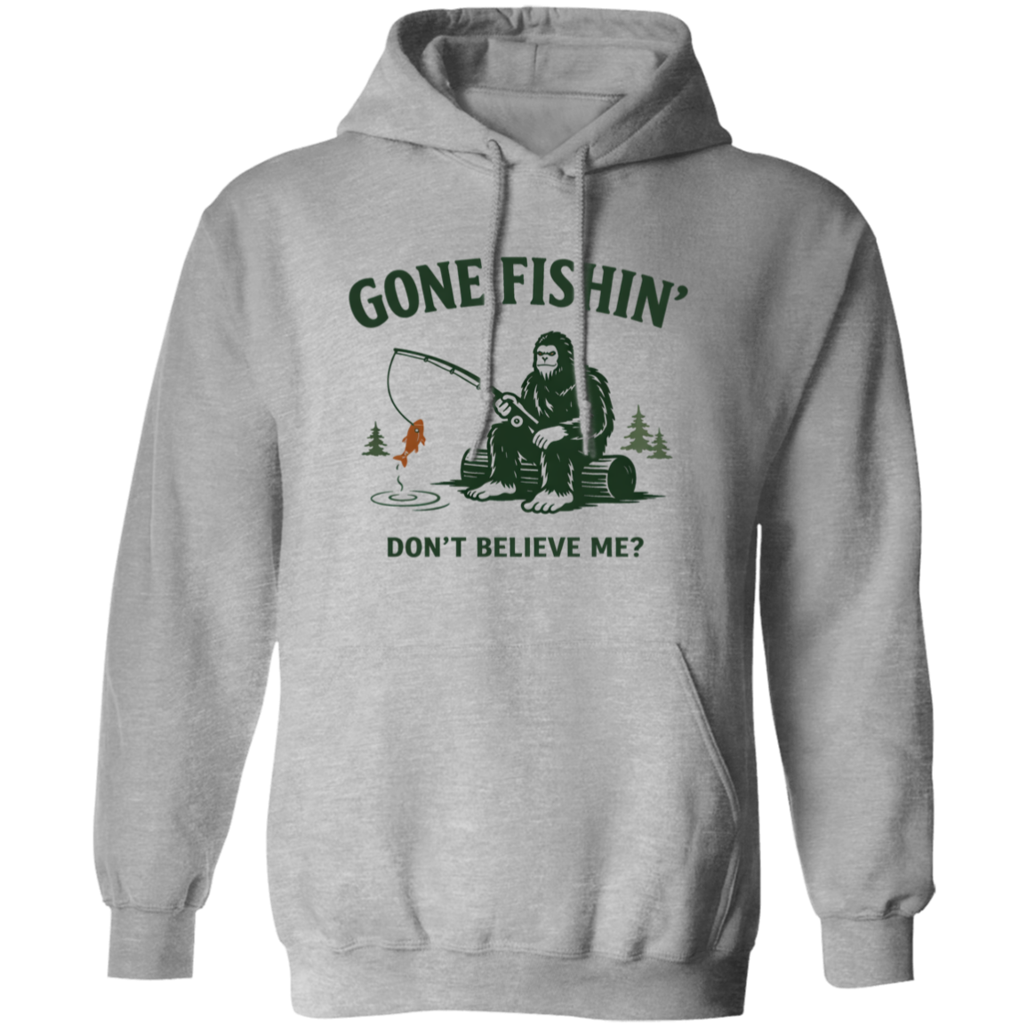 Sasquach sitting on a log fishing saying "Gone Fishin' Don't Believe Me? hoodie sport grey color