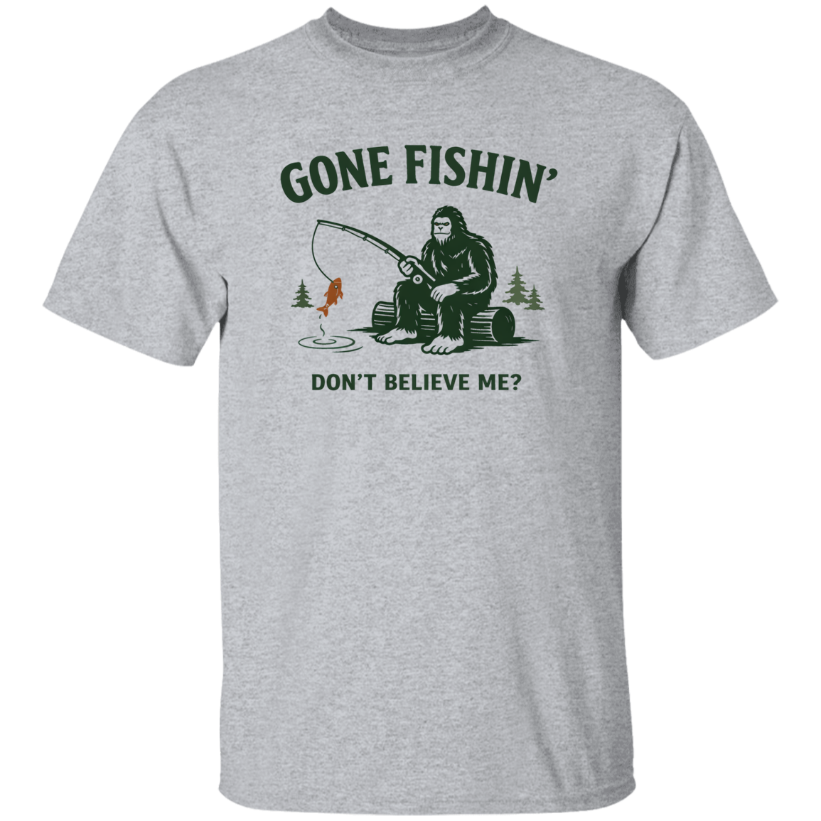 Sasquach sitting on a log fishing saying "Gone Fishin' Don't Believe Me? t-shirt sport grey color