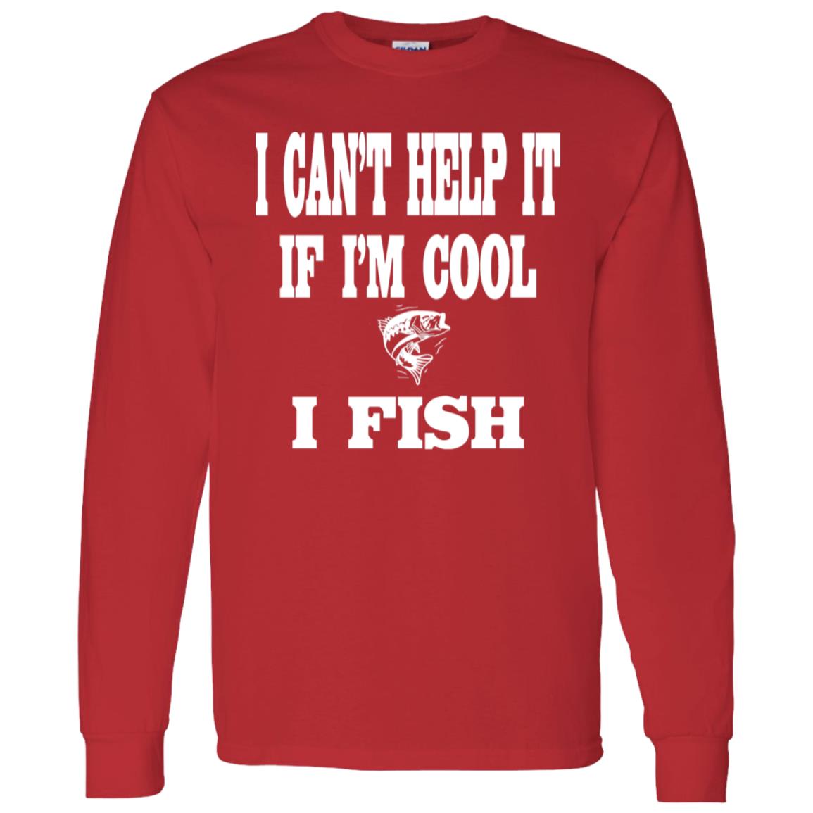I can't help it if i'm cool i fish ls t-shirt red