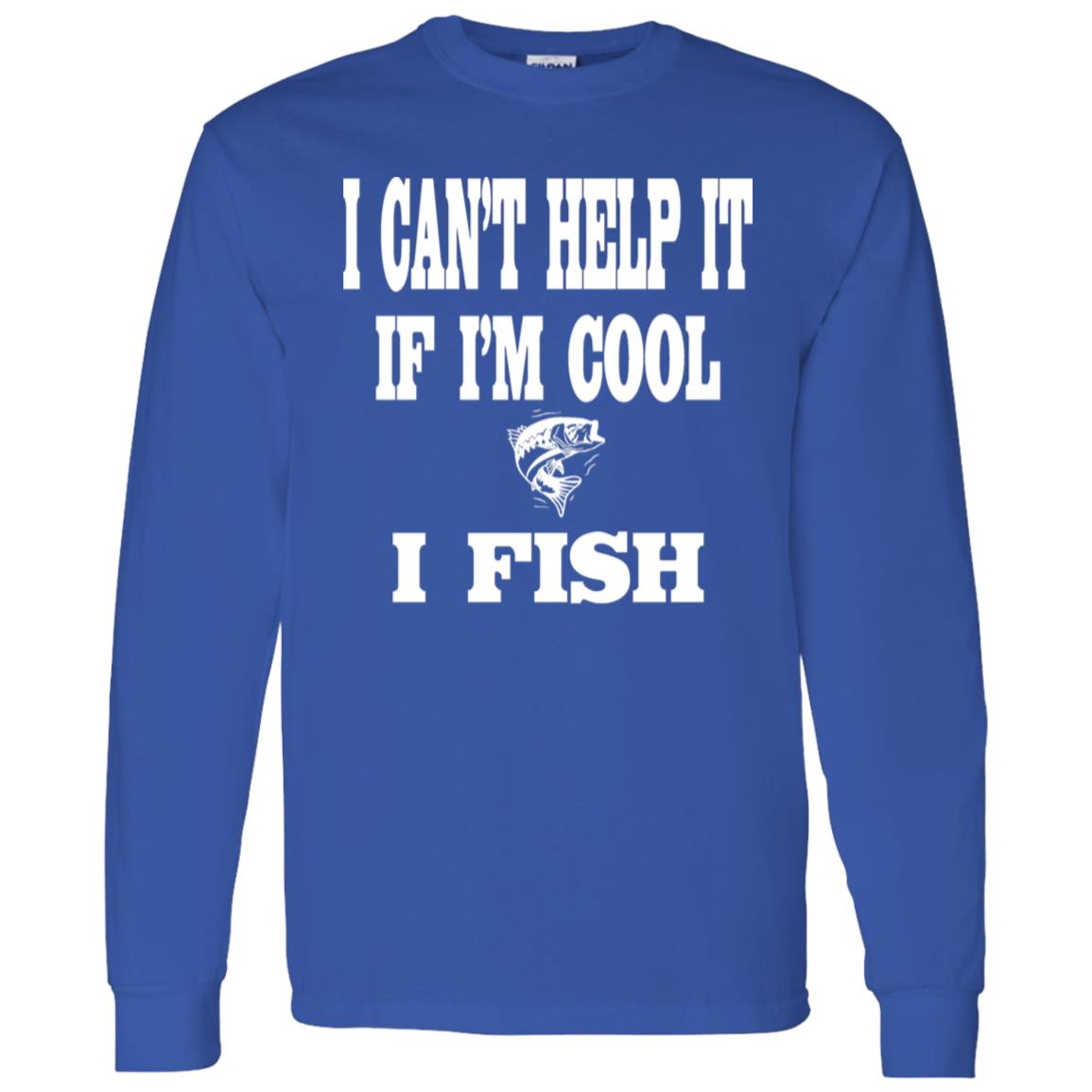 I can't help it if i'm cool i fish ls t-shirt royal