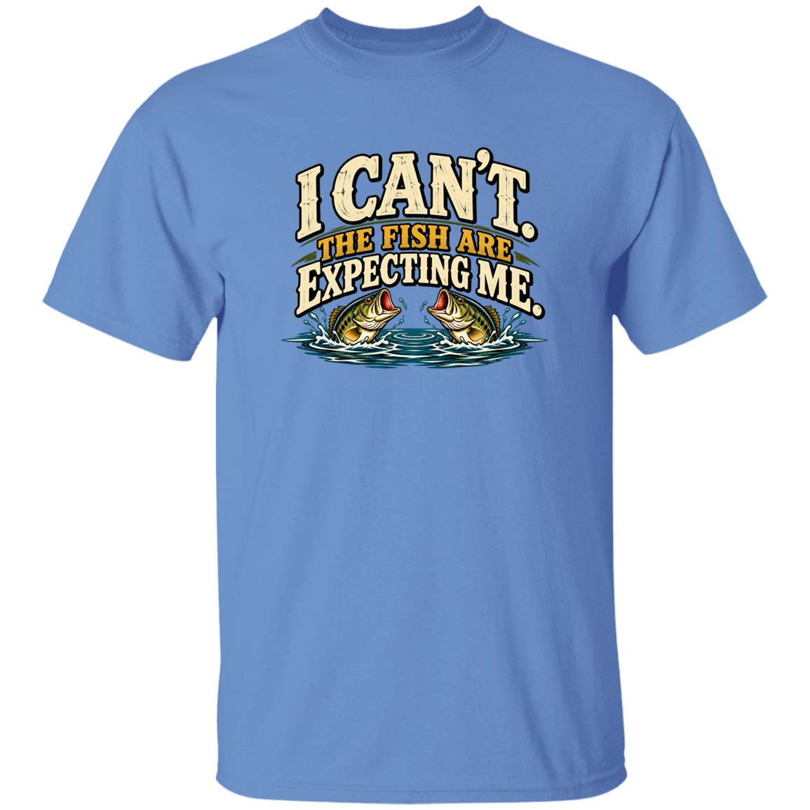 Carolina Blue color t-shirt with a saying, I Can’t The Fish Are Expecting Me, for men and women
