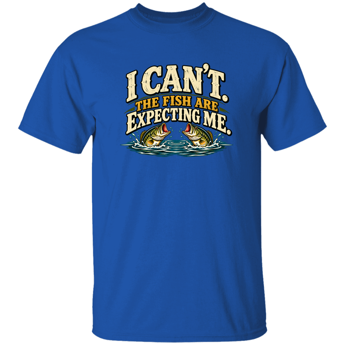 Royal color t-shirt with a saying, I Can’t The Fish Are Expecting Me, for men and women