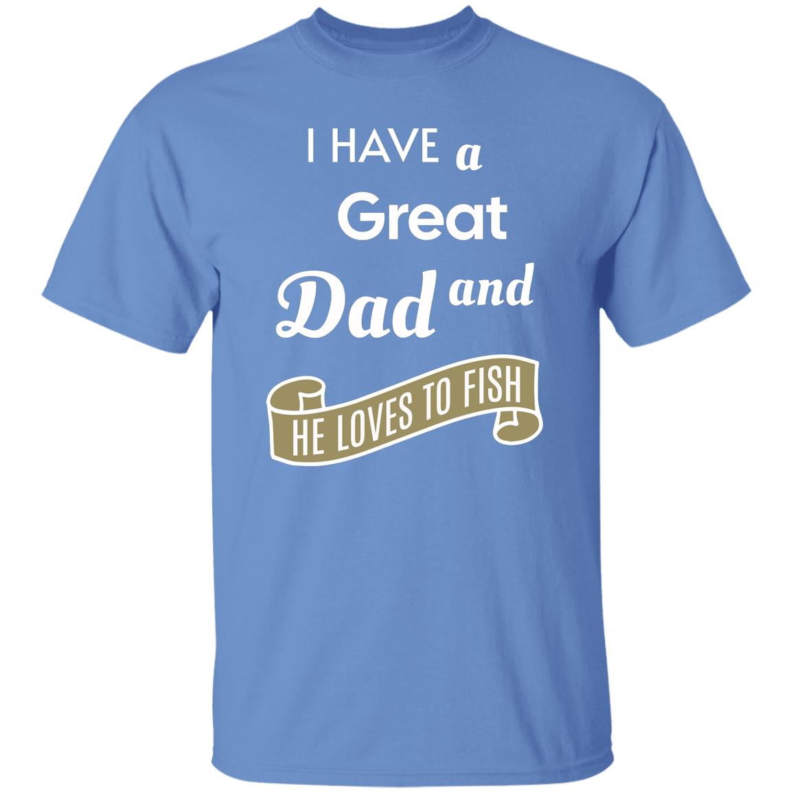 I have a great dad and he loves fishing k t-shirt carolina-blue
