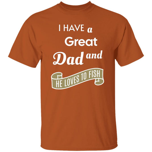 I have a great dad and he loves fishing k t-shirt texas-orange