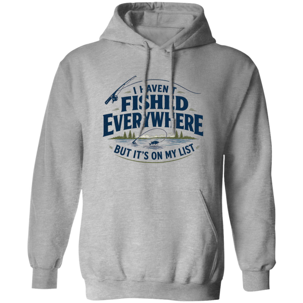 Sport grey color I haven't fished everywhere  hoodie – funny fishing hoodie for men and women