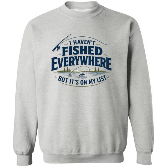 Sport grey color I haven't fished everywhere  sweatshirt – funny fishing sweatshirt for men and women