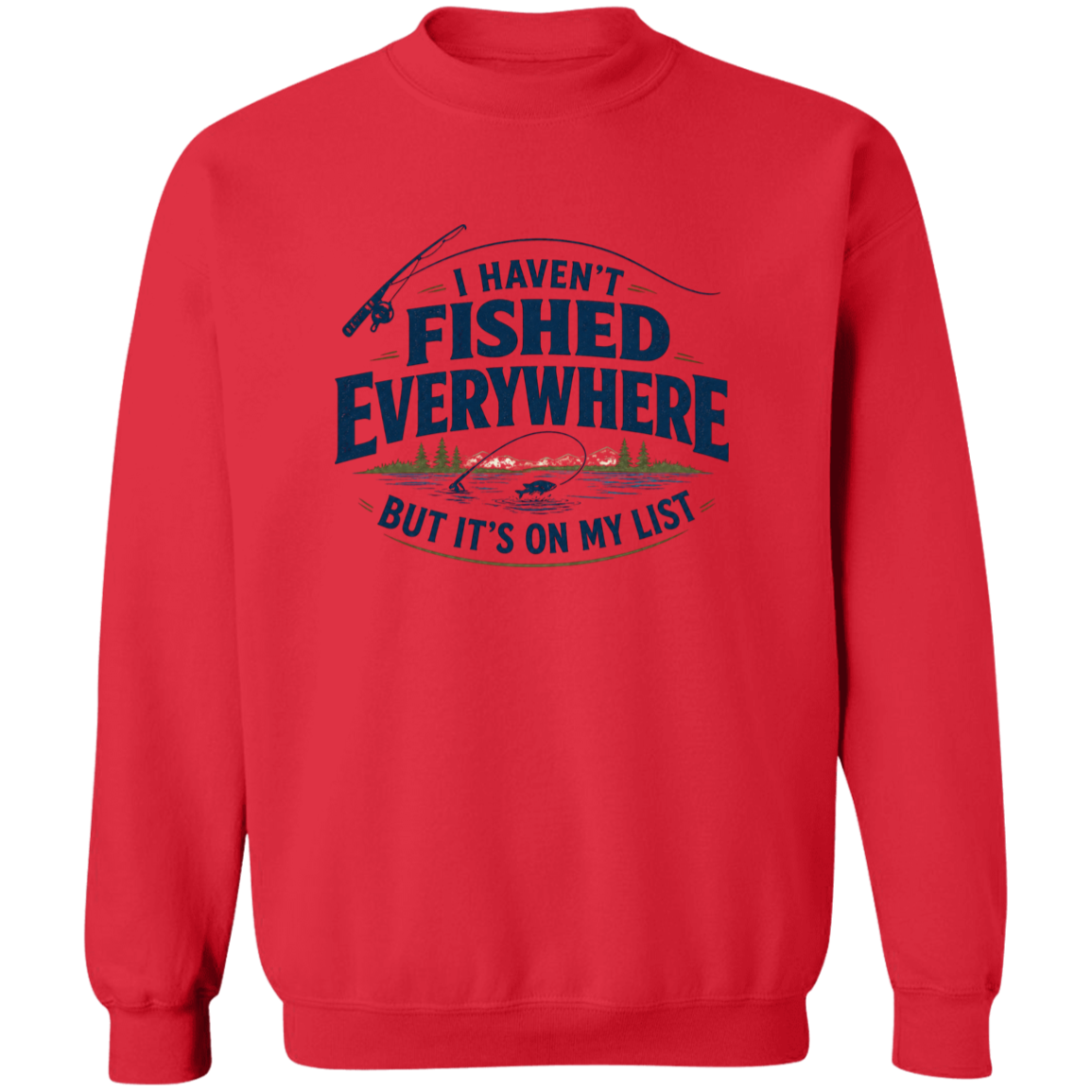 Red color I haven't fished everywhere  sweatshirt – funny fishing sweatshirt for men and women