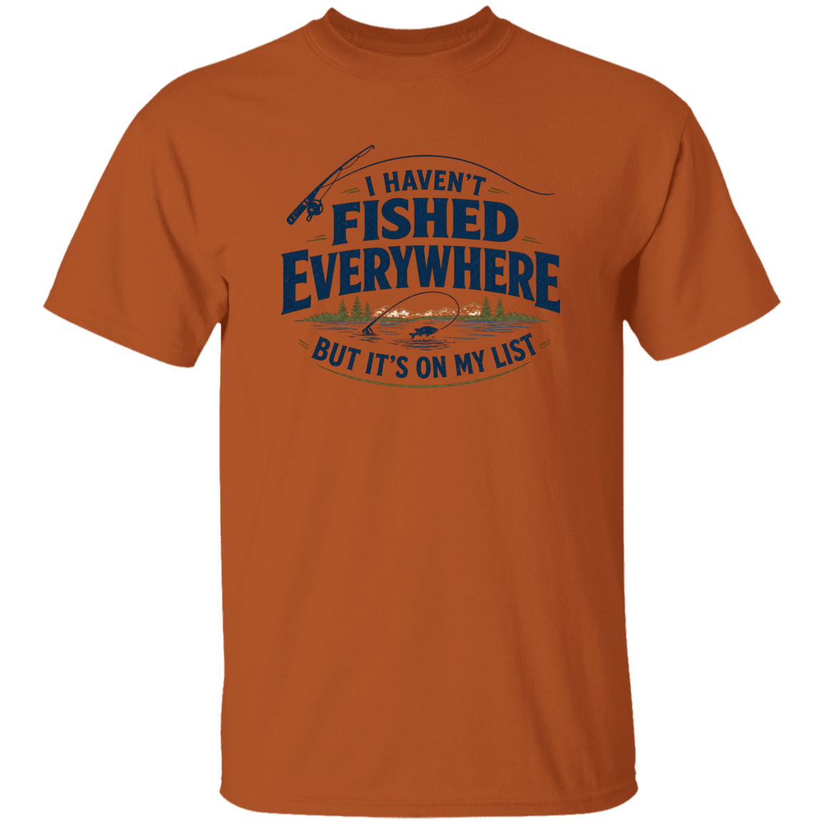 Texas orange color I haven't fished everywhere  hoodie – funny fishing t-shirt for men and women