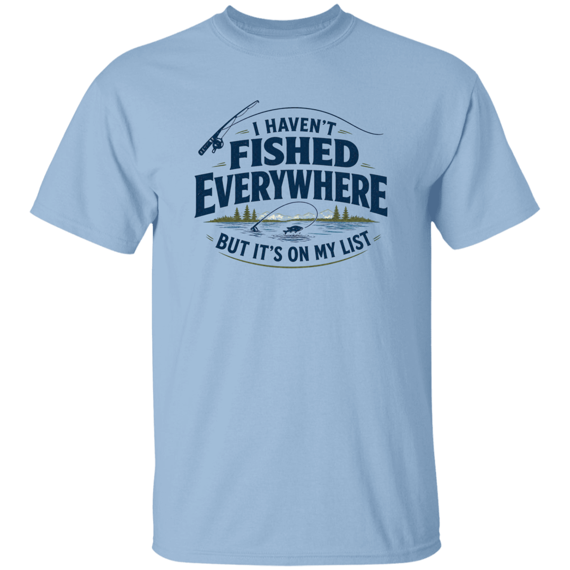 Light blue color I haven't fished everywhere  hoodie – funny fishing t-shirt for men and women