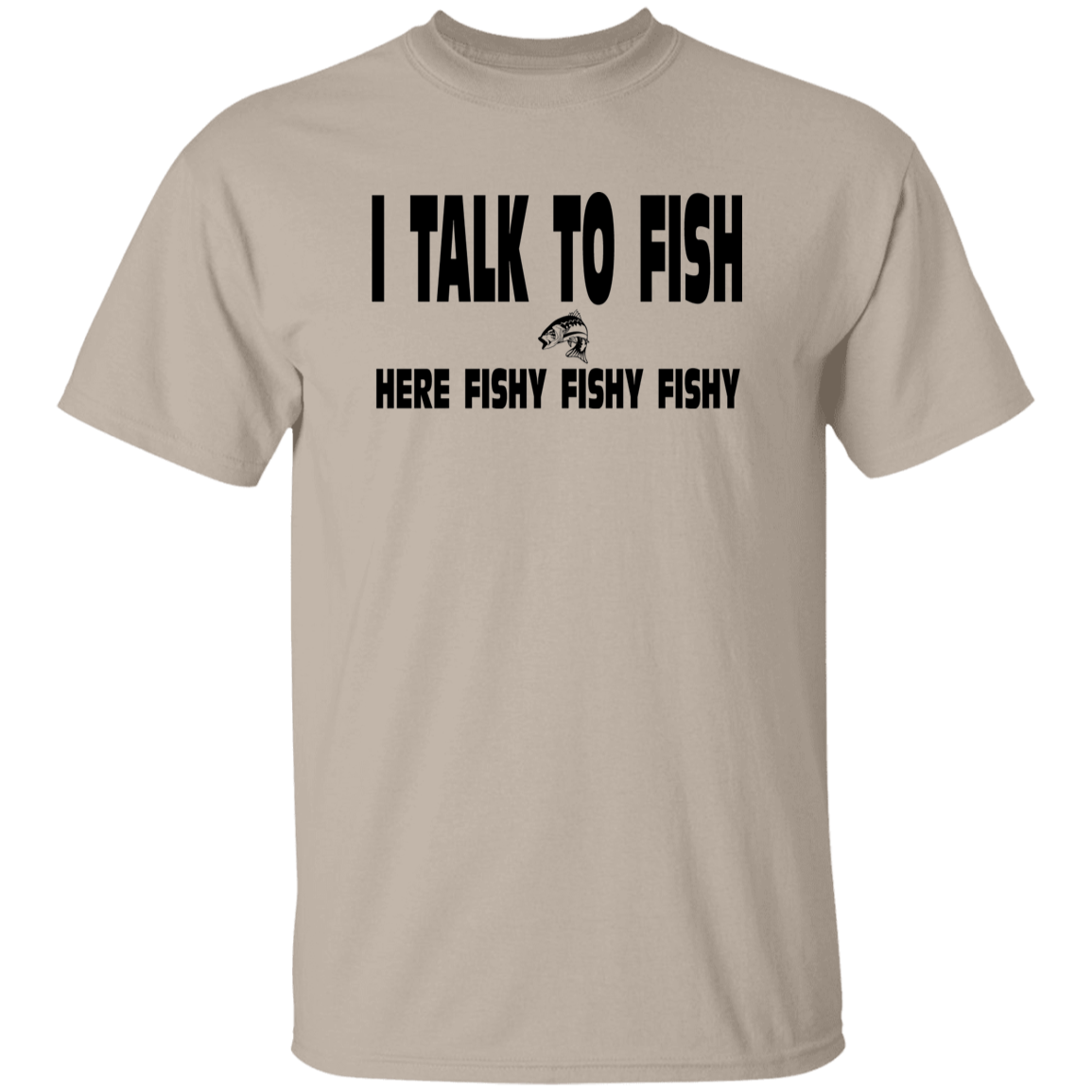 I talk to fish here fishy fishy t-shirt b sand