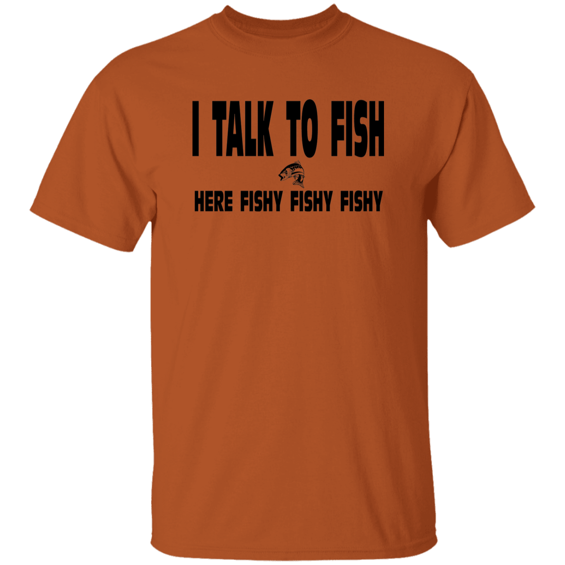 I talk to fish here fishy fishy t-shirt b texas-orange