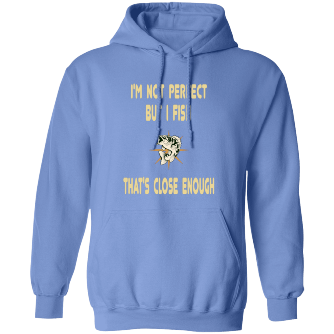 I'm not perfect but I fish that's close enough Hoodie carolina-blue