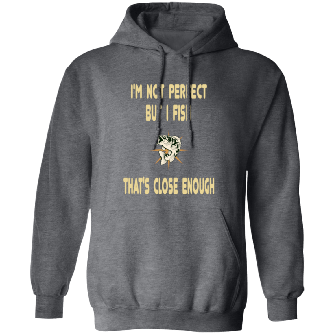 I'm not perfect but I fish that's close enough Hoodie dark-heather