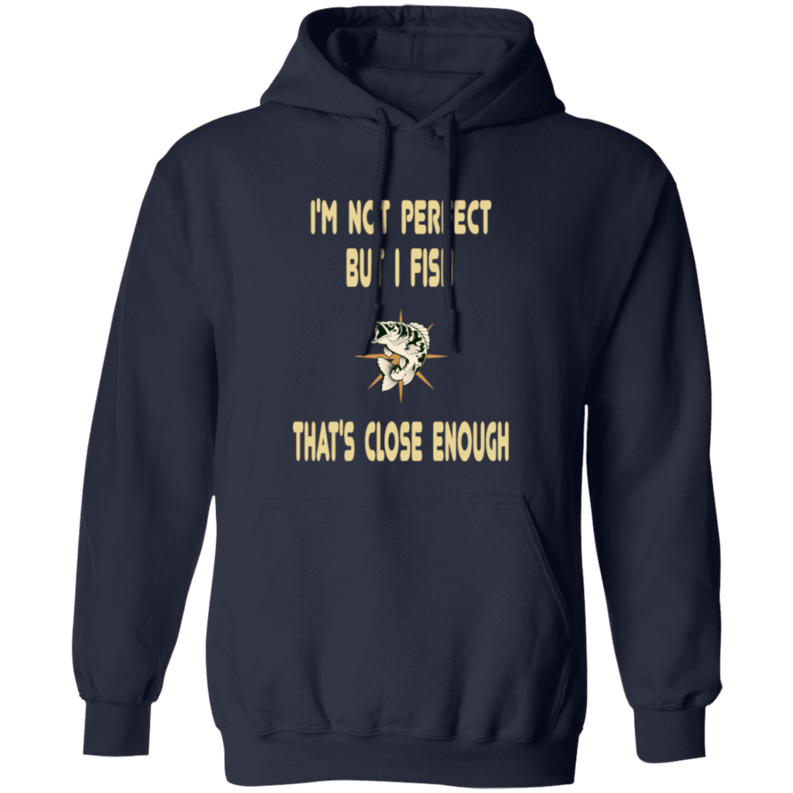 I'm not perfect but I fish that's close enough Hoodie navy