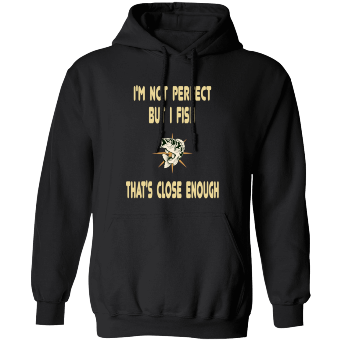 I'm not perfect but I fish that's close enough Hoodie black